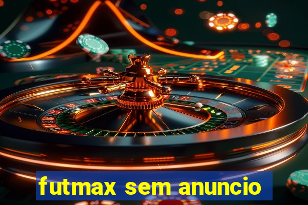 futmax sem anuncio